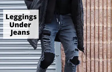 Can Guys Wear Leggings Under Jeans?